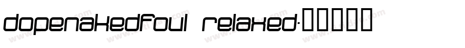 dopenakedfoul relaxed字体转换